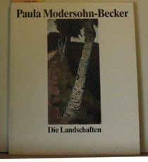 Paula Modersohn-Becker, die Landschaften (Erste Veroffentlichung der Paula Modersohn-Becker-Stiftung) (German Edition)