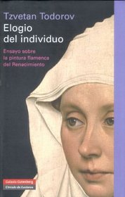 Elogio Del Individuo/ the Individual's Praise: Ensayo Sobre La Pintura Flamenca Del Renacimiento (Spanish Edition)