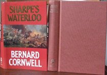 Sharpe's Waterloo: Richard Sharpe and the Waterloo campaign, 15 June to 18 June 1815