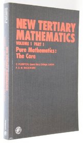 New Tertiary Mathematics: Pure Mathematics - The Core Vol 1