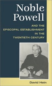 Noble Powell and the Episcopal Establishment in the Twentieth Century (Studies in Anglican History)