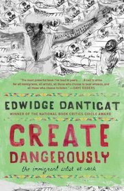 Create Dangerously: The Immigrant Artist at Work (Vintage Contemporaries)