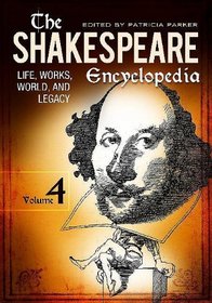 The Shakespeare Encyclopedia: Life, Works, World, and Legacy, Volume IV