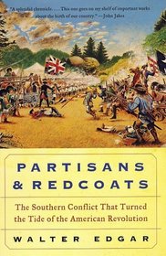 Partisans and Redcoats : The Southern Conflict That Turned the Tide of the American Revolution