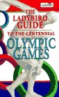 The Ladybird Guide To the Centennial Olympic Games : Atlanta '96