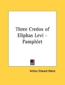 Three Credos of Eliphas Levi - Pamphlet