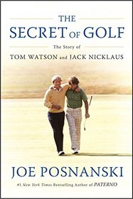 Duels in the Sun: Watson, Nicklaus, and the Secret of Golf