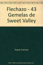 Flechazo - 43 Gemelas de Sweet Valley (Las Gemelas de Sweet Valley) (Spanish Edition)