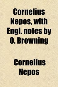 Cornelius Nepos, with Engl. notes by O. Browning