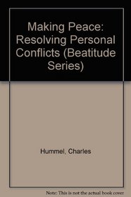 Making Peace: Resolving Personal Conflicts (Beatitude Series)
