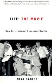 Life: The Movie : How Entertainment Conquered Reality