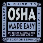 OSHA Made Easy: A Guide to Recordkeeping, Reporting, and Compliance