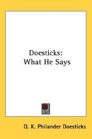 Doesticks: What He Says