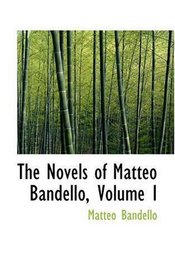 The Novels of Matteo Bandello, Volume I