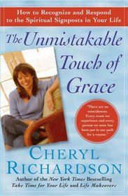 The Unmistakable Touch of Grace : How to Recognize and Respond to the Spiritual Signposts in Your Life