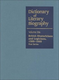 British Rhetoricians and Logicians, 1500-1660 (First Series) (Dictionary of Literary Biography, Vol. 236)