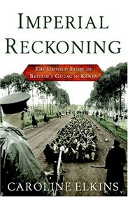 Imperial Reckoning: The Untold Story of Britain's Gulag in Kenya