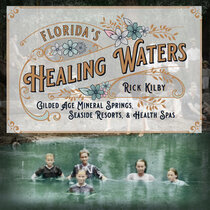 Florida's Healing Waters: Gilded Age Mineral Springs, Seaside Resorts, and Health Spas