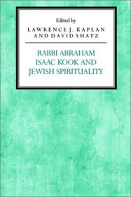 Rabbi Abraham Isaac Kook and Jewish Spirituality (Reappraisals in Jewish Social and Intellectual History)