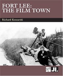 Fort Lee: The Film Town (1904-2004)