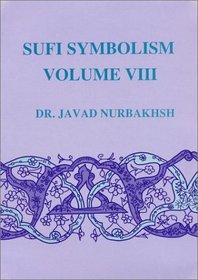 Sufi Symbolism: The Nurbakhsh Encyclopedia of Sufi Terminology, Vol. 8: Inspirations, Revelations, Lights (Farhang-E Nurbakhsh : Inspirations, Revelations, Lights Chrismatic Powers States An)