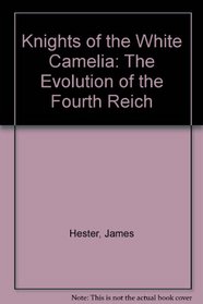 Knights of the White Camelia: The Evolution of the Fourth Reich