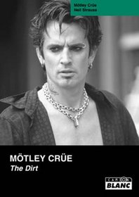 Motley Crue The Dirt Confessions du groupe de rock le plus sulfureuxau monde