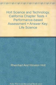 Holt Science and Technology, California Chapter Tests + Performance-based Assessment + Answer Key: Life Science