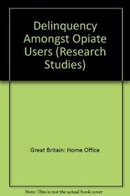Delinquency Amongst Opiate Users (Research Studies)
