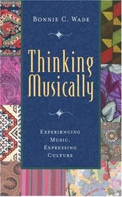 Thinking Musically: Experiencing Music, Expressing Culture (Global Music Series, 1)