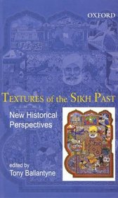 Textures of the Sikh Past: New Historical Perspectives