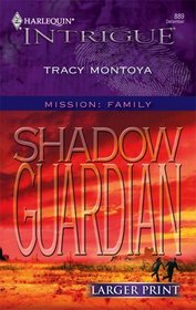 Shadow Guardian (Harlequin Intrigue, No 889) (Larger Print)