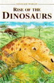 Rise of the Dinosaurs (Dinosaur Worlds)