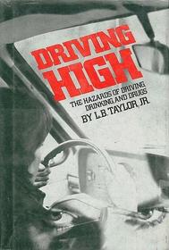 Driving High: The Hazards of Driving, Drinking, and Drugs
