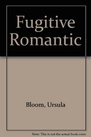 Fugitive Romantic