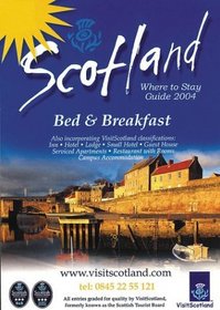 Where to Stay Scotland 2004: Bed  Breakfast (Scotland Bed and Breakfast)