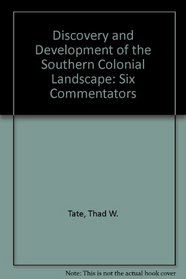 The Discovery and Development of the Southern Colonial Landscape: Six Commentators