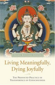 Living Meaningfully, Dying Joyfully: The Profound Practice of Transference of Consciousness