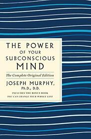 The Power of Your Subconscious Mind: The Complete Original Edition: Also Includes the Bonus Book 
