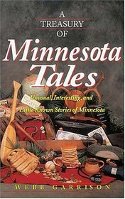 A Treasury of Minnesota Tales: Unusual, Interesting, and Little-Known Stories of Minnesota (Stately Tales)