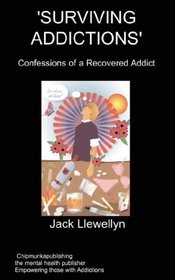 Surviving Addictions: Confessions of a Recovered Addict