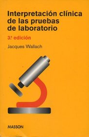 Interpretacion Clinica de Las Pruebas de Laboratorio (Spanish Edition)