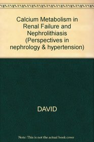 Calcium Metabolism in Renal Failure and Nephrolithiasis (Perspectives in nephrology & hypertension)