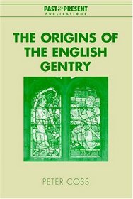 The Origins of the English Gentry (Past and Present Publications)