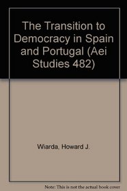 The Transition to Democracy in Spain and Portugal (Aei Studies 482)