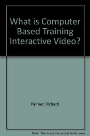 What Is Computer Based Training Interactive Video?