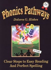 Phonics Pathways: Clear Steps to Easy Reading and Perfect Spelling