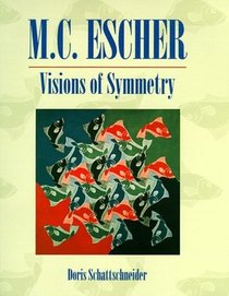 M. C. Escher: Visions of Symmetry