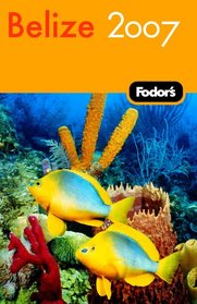 Fodor's Belize 2007 (Fodor's Gold Guides)
