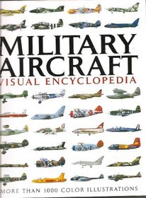 Military Aircraft: Visual Encyclopedia (More Than 1000 Color Illustrations)